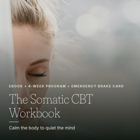 The Somatic CBT Workbook cover — Calm the body to quiet the mind. eBook plus 4-Week Program and Emergency Brake Card.