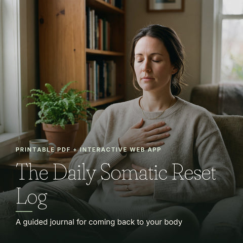 The Daily Somatic Reset Log cover — A guided journal for coming back to your body. Printable PDF plus interactive web app.